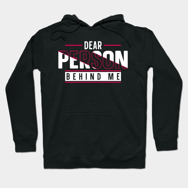 Dear Person Behind Me Hoodie by HERU CAMPING